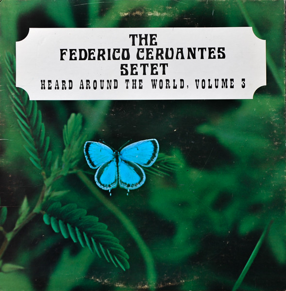 Federico Cervantes Setet – Heard Around The World Volume 3 (1978 