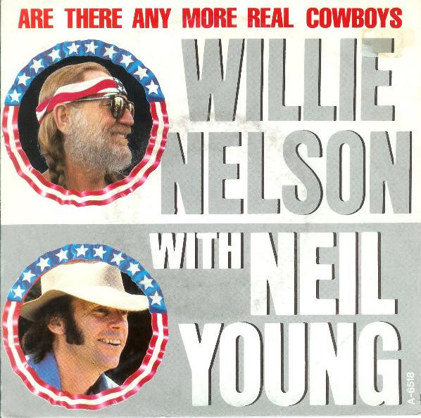 Willie Nelson With Neil Young – Are There Any More Real Cowboys? (1985,  Vinyl) - Discogs