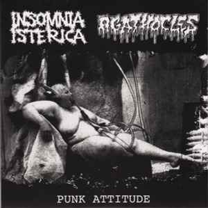 Punk Attitude - Insomnia Isterica / Agathocles