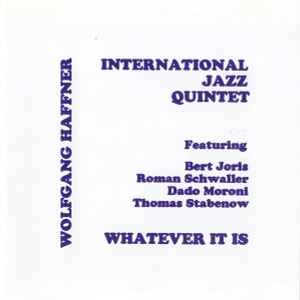 Wolfgang Haffner International Jazz Quintet - Whatever It Is Album-Cover