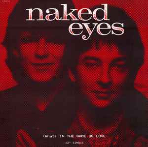 (What) In The Name Of Love - Naked Eyes