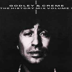 Godley & Creme - The History Mix Volume 1 album cover