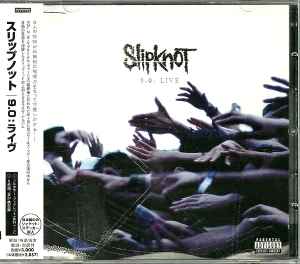 Slipknot = スリップノット – 9.0: Live = 9.0：ライヴ (2005, CD