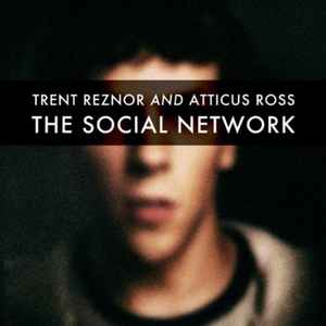 The Social Network - Trent Reznor And Atticus Ross