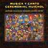 La Familia De La Cruz - Musica Y Canto Ceremonial Huichol = Mother Eagle Kaili Huichol Sacred Music