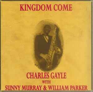 Charles Gayle - Kingdom Come