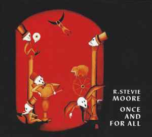 R. Stevie Moore - Once And For All  album cover