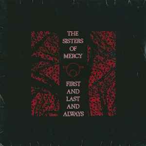 First And Last And Always - The Sisters Of Mercy
