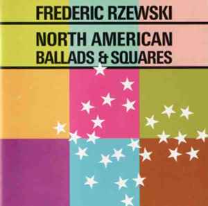 North American Ballads & Squares - Frederic Rzewski