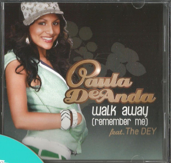 Paula DeAnda Feat. The DEY – Walk Away (Remember Me) (2007