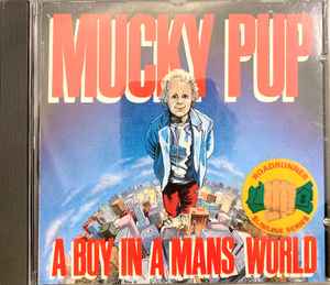 Mucky Pup – A Boy In A Mans World (CD) - Discogs