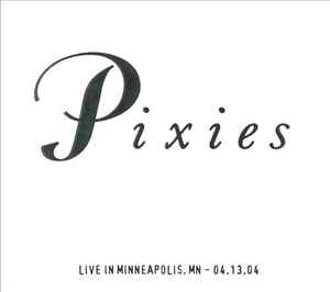 Pixies - Live In Minneapolis, MN - 04.13.04 album cover