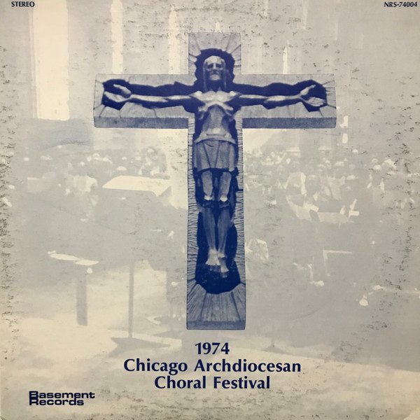 Album herunterladen Various, C Alexander Peloquin - 1974 Chicago Archdiocesan Choral Festival