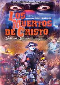 Los Muertos De Cristo – Ladran, Luego Cabalgamos... (2005, DVD