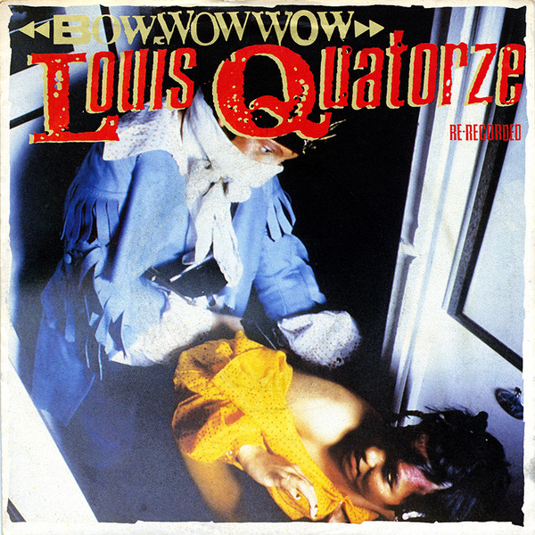Bow Wow Wow – Louis Quatorze (Re-Recorded) (1982, Knockout Center