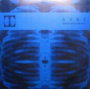 Aube - Sigh In Depressive Blue