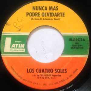 Los Cuatro Soles - Nunca Mas Podre Olvidarte / Ahora Que Te Estoy Queriendo album cover