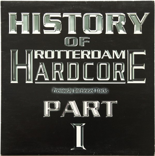 History Of Rotterdam Hardcore Part 1 (2000, Vinyl) - Discogs