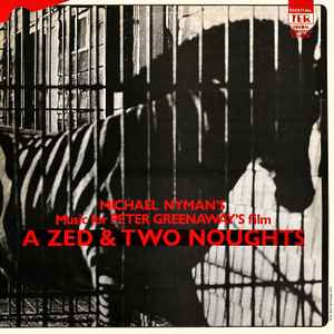 Michael Nyman - Music For Peter Greenaway's Film A Zed & Two Noughts album cover
