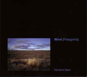 Francisco López - Wind [Patagonia]