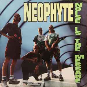 Neophyte - Noise Is The Message album cover
