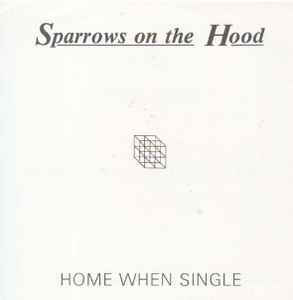 Sparrows On The Hood - Home When Single album cover