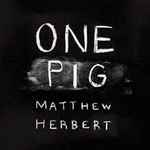 Cover of One Pig, 2011-10-17, CD