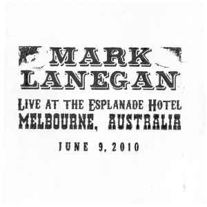 Live At The Esplanade Hotel, Melbourne, Australia, June 9, 2010 - Mark Lanegan
