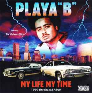 My Life My Time (1997 Unreleased Album) - Playa "B" & The Midwest Click