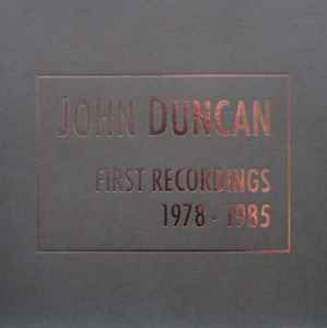 First Recordings 1978 - 1985 - John Duncan