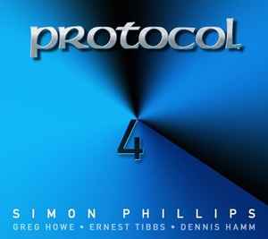 Protocol 4 - Simon Phillips • Greg Howe • Ernest Tibbs • Dennis Hamm