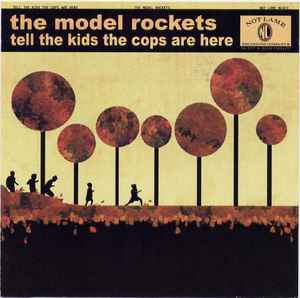 Tell The Kids The Cops Are Here - The Model Rockets