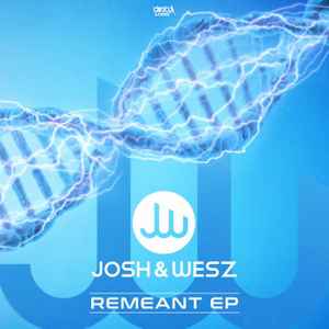 Remeant EP   - Josh & Wesz
