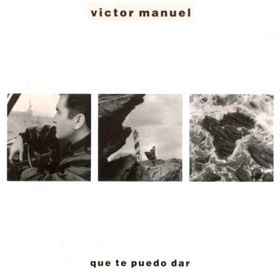 Víctor Manuel - Qué Te Puedo Dar