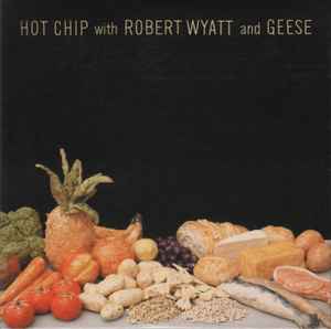 Hot Chip - Hot Chip With Robert Wyatt And Geese album cover