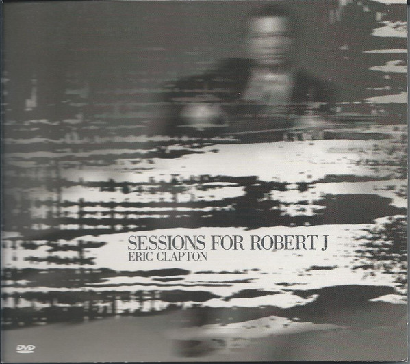 Eric Clapton – Sessions For Robert J (2004, DVD) - Discogs