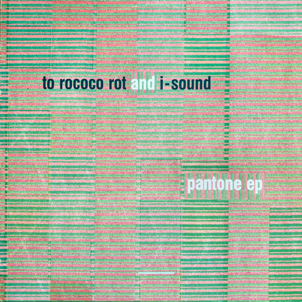 To Rococo Rot And I-Sound – Pantone EP (2001, Vinyl) - Discogs