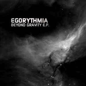 Egorythmia - Beyond Gravity E.P.