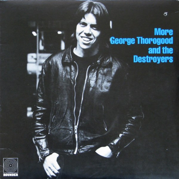 George Thorogood And The Destroyers – More George Thorogood And