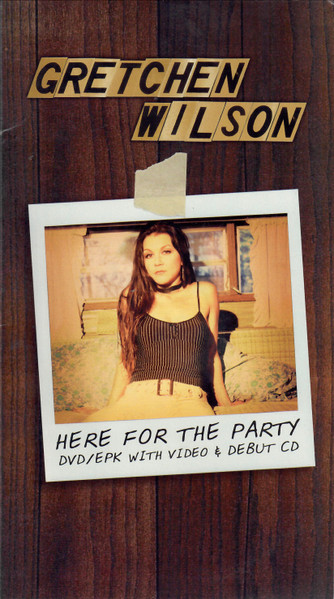 Gretchen Wilson – Here For The Party (DVD/EPK With Video & Debut CD) (2004, Advance, CD) - Discogs