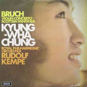 Violin Concerto / Scottish Fantasia - Bruch / Kyung-Wha Chung, Royal Philharmonic Orchestra, Rudolf Kempe