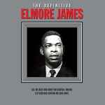 Elmore James – The Definitive Elmore James (2009, CD) - Discogs