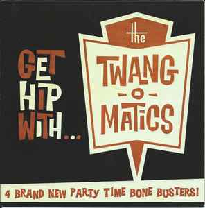 The Twang-O-Matics - Get Hip With...