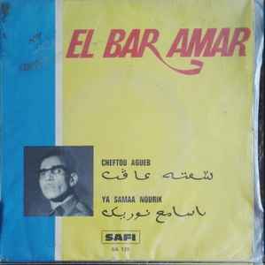 El Bar Amar - Cheftou Agueb / Ya Samaa Nourik album cover