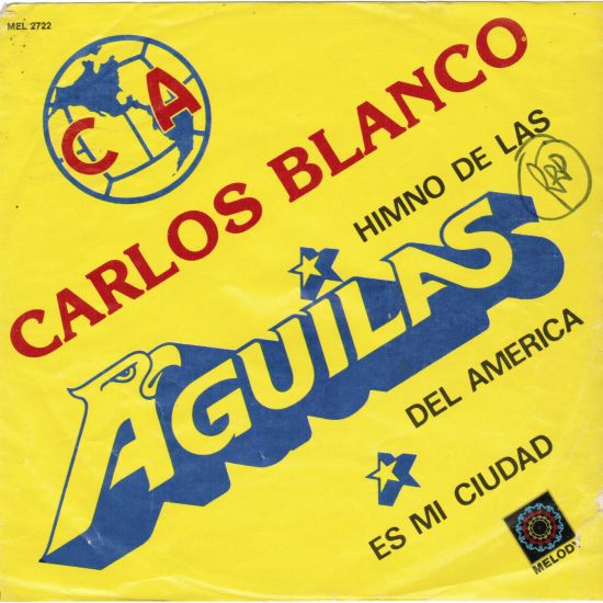 Carlos Blanco – Himno De Las Águilas del América (1982, Vinyl) - Discogs