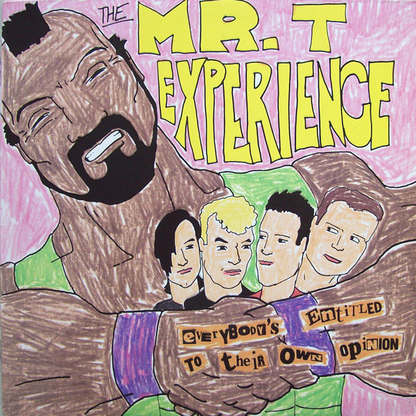 The Mr. T Experience – Everybody's Entitled To Their Own Opinion 