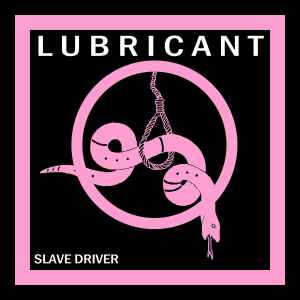 Lubricant (2) - Slave Driver