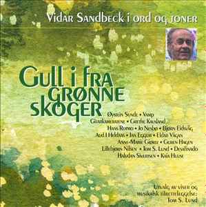 Various - Gull I Fra Grønne Skoger: Vidar Sandbeck I Ord Og Toner album cover