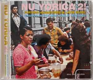 Nu Yorica 2! (Further Adventures In Latin Music: Chango In The New World 1976-1985) - Various