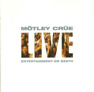 Mötley Crüe - Live: Entertainment Or Death